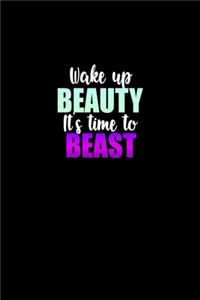 Wake up beauty. It's time to beast