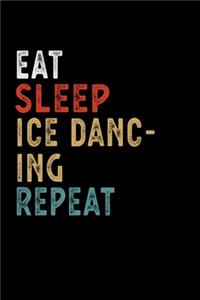 Eat Sleep Ice Dancing Repeat Funny Sport Gift Idea