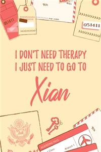 I Don't Need Therapy I Just Need To Go To Xian