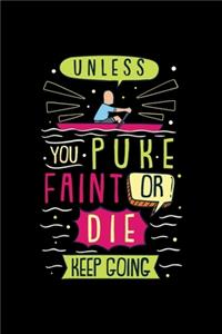 Rudern Notizbuch Unless You Puke Faint Or Die Keep Going