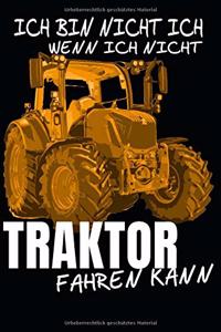 ich bin nicht ich, wenn ich nicht Traktor Fahren kann