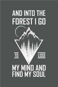 And Into The Forest I Go To Lose My Mind And Find My Soul