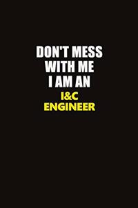Don't Mess With Me I Am An I&C Engineer