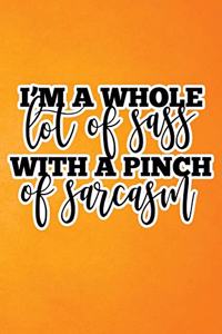 I'm A Whole Lot Of Sass With A Pinch Of Sarcasm: Orange Grunge Print Sassy Mom Journal / Snarky Notebook