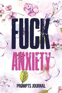Fuck Anxiety - Prompts Journal
