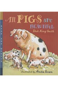 All Pigs Are Beautiful: Read and Wonder