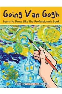 Going Van Gogh