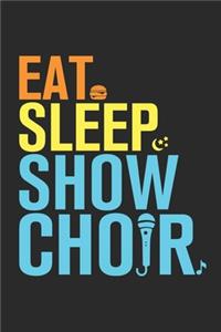 Eat Sleep Show Choir