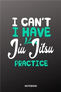 I cant I have Jiu Jitsu practice Notebook