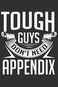 Tough Guys Don't Need Appendix