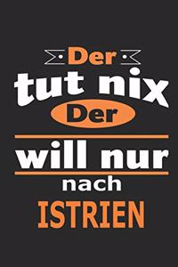 Der tut nix Der will nur nach Istrien