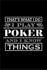 That's What I Do I Play Poker and I Know Things