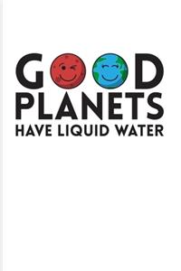 Good Planets Have Liquid Water