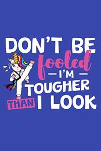 Don't Be Fooled I'm Tougher Than I Look