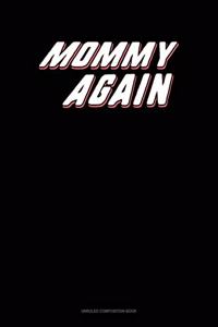 Mommy (Again!)