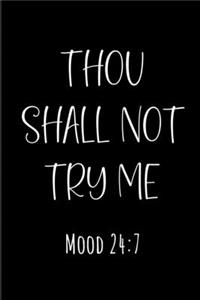 Thou Shall Not Try Me. Mood 24
