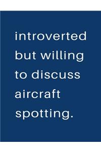 Introverted But Willing To Discuss Aircraft Spotting