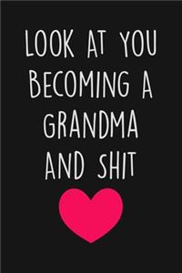 Look At You Becoming A Grandma And Shit