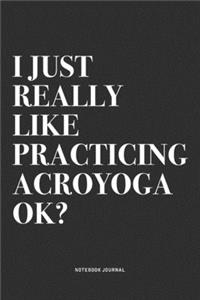 I Just Really Like Practicing Acroyoga Ok?