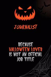 Journalist Because Halloween Lover Is Not An Official Job Title