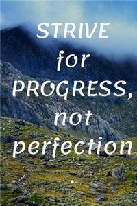 Strive The Progress Not Perfection
