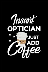 Insant Optician Just Add Coffee