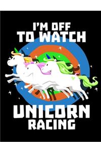 I'm Off To Watch Unicorn Racing