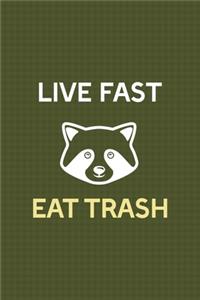 Live Fast Eat Trash