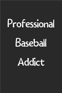 Professional Baseball Addict