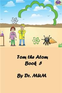 Tom the Atom, Book 5