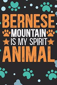 Bernese Mountain Is My Spirit Animal