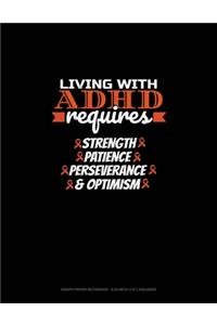Living With Adhd Requires Strength Patience Perseverance & Optimism