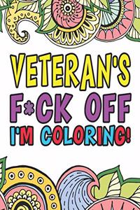 Veteran's F*ck Off I'm Coloring A Totally Irreverent Adult Coloring Book Gift For Swearing Like A Veteran Holiday Gift & Birthday Present For Veteran Service Personnel Retired Army Navy Air Force Soldiers Marines Military Officer