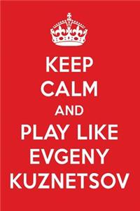 Keep Calm and Play Like Evgeny Kuznetsov: Evgeny Kuznetsov Designer Notebook