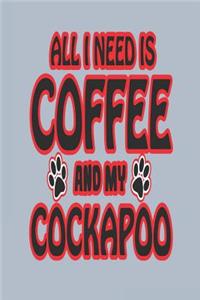 All I Need Is Coffee and My Cockapoo