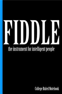 Fiddle, the Instrument for Intelligent People