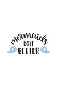 Mermaids Do It Better: 150 Lined/Ruled Journal Pages Planner Diary Notebook with Mermaid Lovers Novelty Text Quote on the Cover