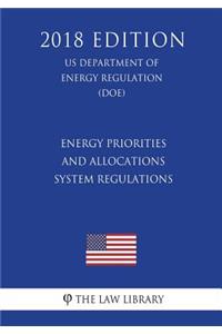 Energy Priorities and Allocations System Regulations (US Department of Energy Regulation) (DOE) (2018 Edition)
