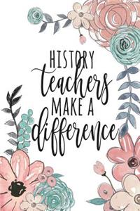 History Teachers Make A Difference