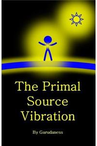The Primal Source Vibration