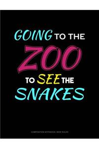 Going to the Zoo to See the Snakes