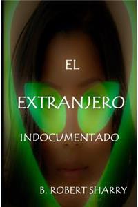 El Extranjero Indocumentado