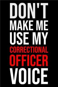 Don't Make Me Use My Correctional Officer Voice