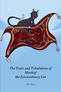 Trials and Tribulations of Mischief the Extraordinary Cat