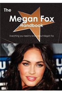 The Megan Fox Handbook - Everything You Need to Know about Megan Fox