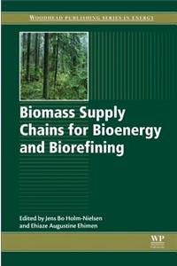 Biomass Supply Chains for Bioenergy and Biorefining