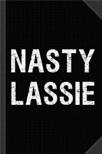 Nasty Lassie Journal Notebook