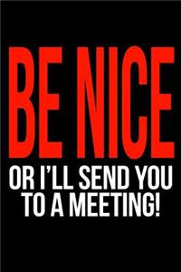 Gift Notebook for Receptionists, Blank Ruled Journal Be Nice or I'll Send You to a Meeting!