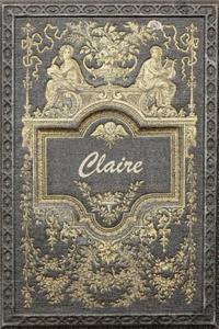 Claire: Personalized Name Classic Style Notebook Journal Diary Sketchbook with 120 Lined Pages