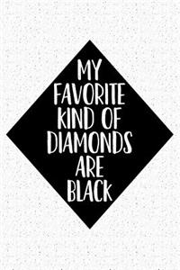 My Favorite Kind of Diamonds Are Black